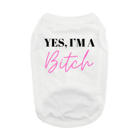 Yes I'm A Bitch Dog Shirt (Color: Blue Gingham: White, Color: Raspberry Sorbet: small)